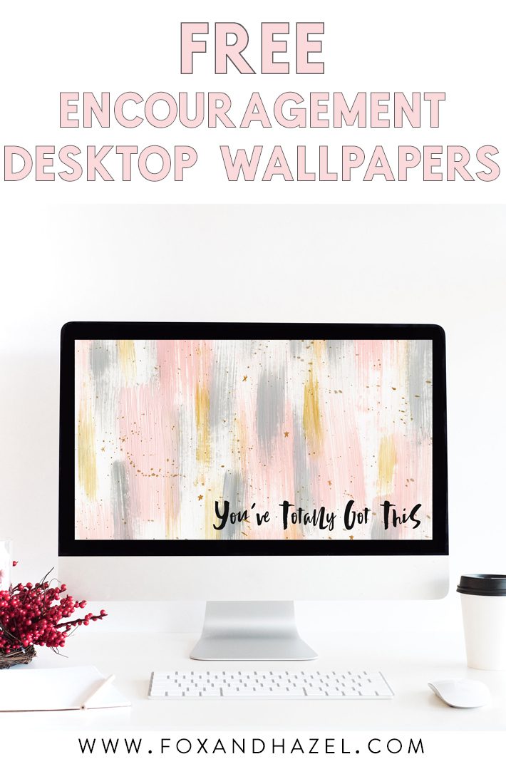 Free Encouragement Desktop Wallpapers | Fox + Hazel