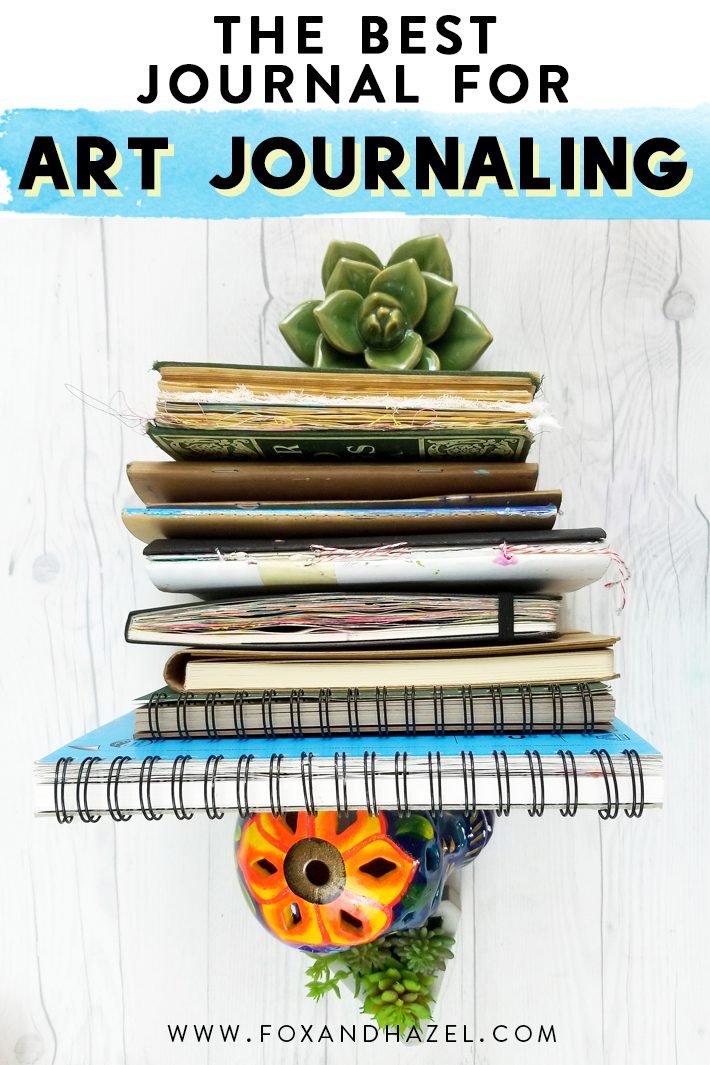 What is the Best Journal for Art Journaling? | Fox + Hazel